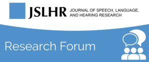 JSLHR Research Forum on Processing Complex Auditory Stimuli