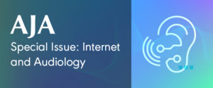 AJA Special Issue: Internet and Audiology (2018)