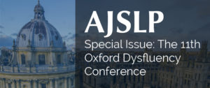 AJSLP Special Issue: The Oxford Dysfluency Conference
