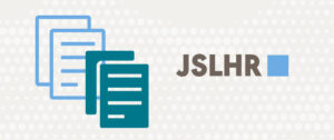 New Forum in JSLHR Encourages Research Transparency and Reproducibility