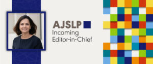 Rita R. Patel Selected as Incoming Editor-in-Chief of AJSLP