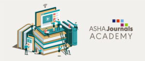 Planning to Publish? Start Your Journey at the ASHA Journals Academy!