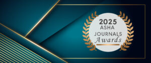 2025 ASHA Journals Awards